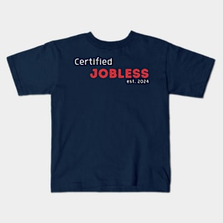 Certified Jobless est 2024 Kids T-Shirt